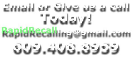 RapidRecalling@gmail.com 609.408.8959 Email or Give us a call Today!