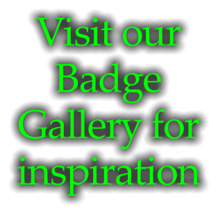 Visit our Badge Gallery for inspiration